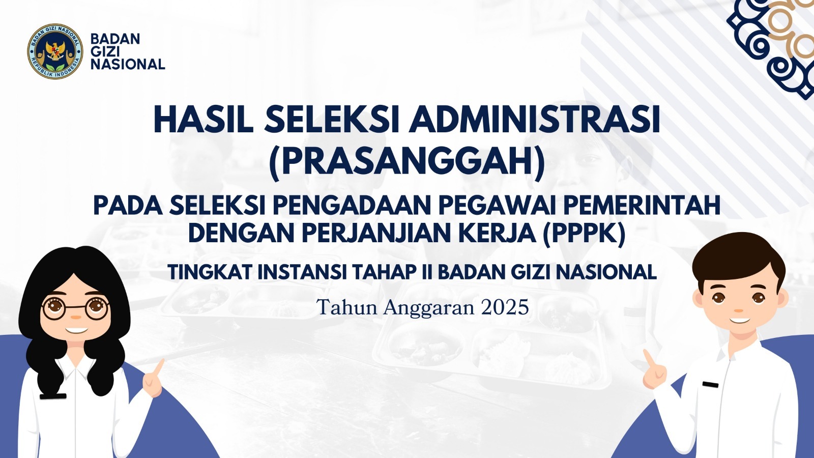 Hasil Seleksi Administrasi (Prasanggah) pada Seleksi Pengadaan Pegawai Pemerintah dengan Perjanjian Kerja (PPPK) Tingkat Instansi Tahap II Badan Gizi Nasional Bungo Tahun Anggaran 2025